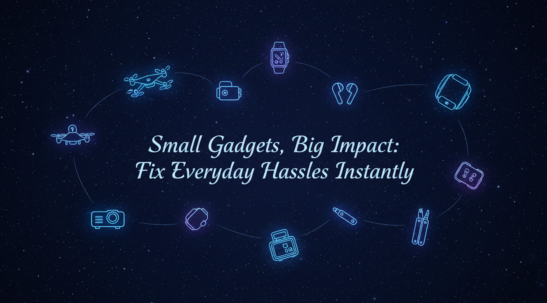 Small Gadgets, Big Impact: Fix Everyday Hassles Instantly