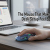 The Mouse That Makes Your Desk Setup Feel Better