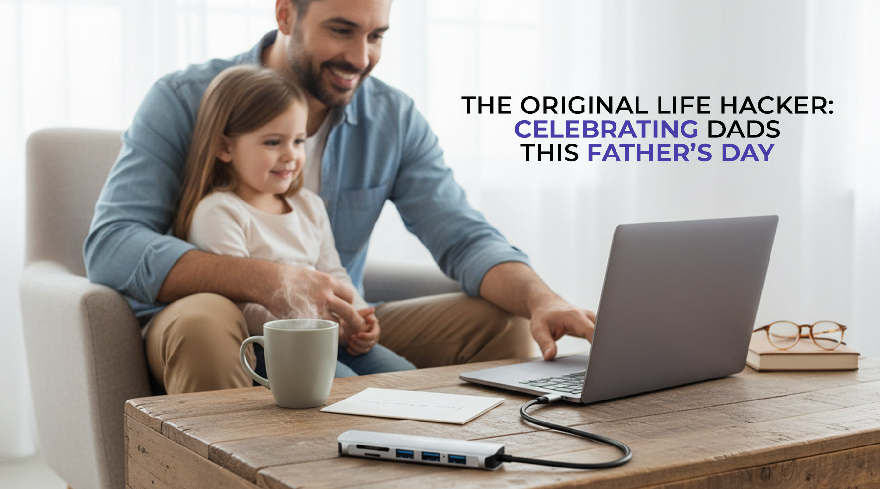 The Original Life Hacker: Celebrating Dads This Father’s Day